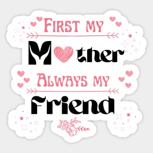 First my mother always my friend Sticker